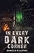 In Every Dark Corner