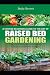 A Concise Beginners Guide to the Art of Raised Bed Gardening by Duke Brown
