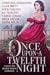 Once Upon a Twelfth Night by Christina Alexandra Once Upon a Twelfth Night by Christina Alexandra