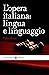 L'opera italiana: lingua e ...