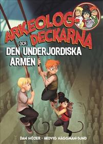 Arkeologdeckarna och den underjordiska armén (Arkeologdeckarna, #6)