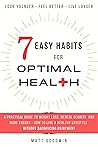 7 Easy Habits for Optimal Health: A Practical Guide to Weight Loss, Mental Clarity, and More Energy - How to Live a Healthy Lifestyle Without Sacrificing Enjoyment