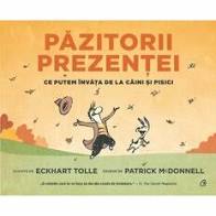 Pazitorii prezentei. Ce putem invata de la caini si pisici
