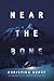 Near the Bone