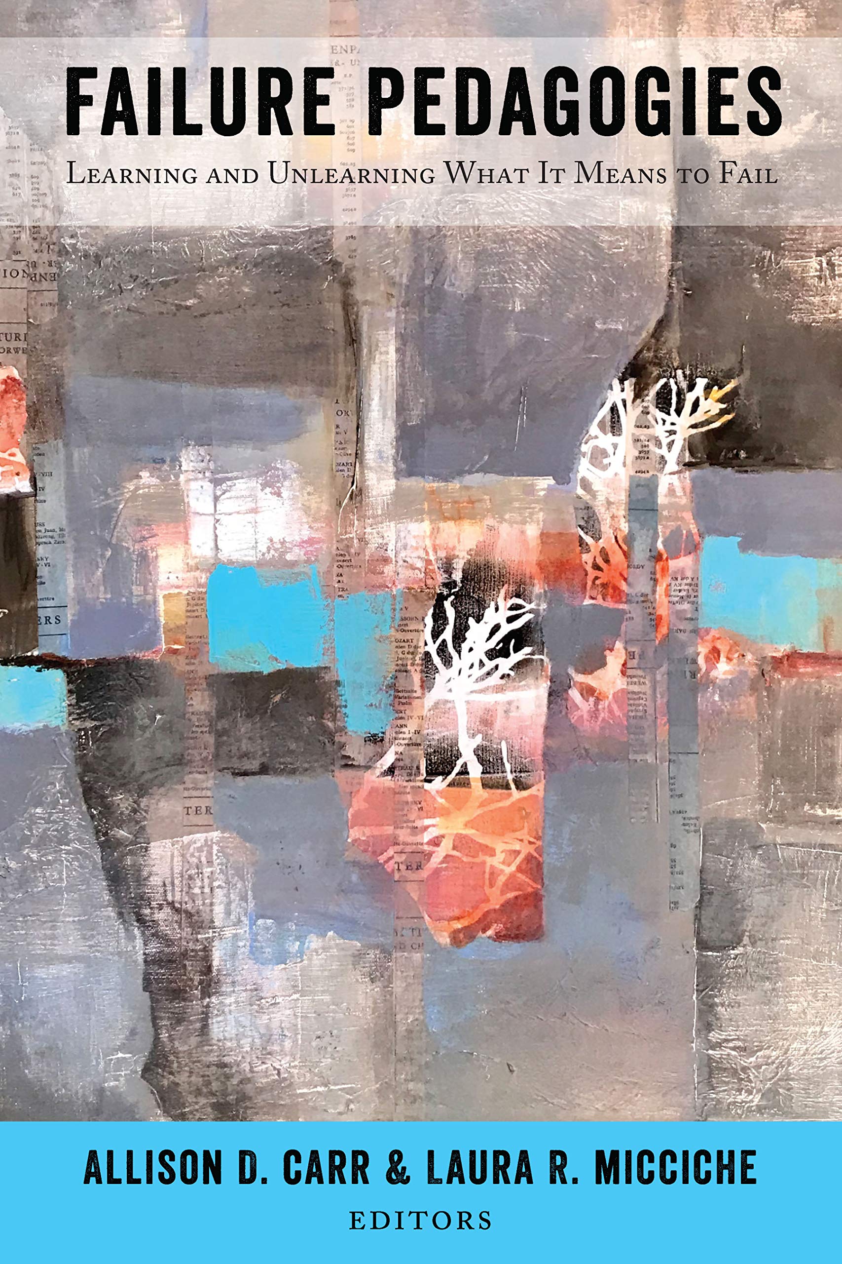 Failure Pedagogies: Learning and Unlearning What It Means to Fail (Kindle Edition)