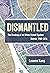 Dismantled: The Breakup of ...