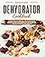 Dehydrator cookbook: Learn ...