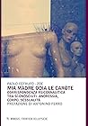 Mia madre odia le carote: Corrispondenza psicoanalitica tra sconosciuti. Anoressia, corpo, sessualità (Italian Edition)