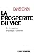 La Prospérité du vice : Une...