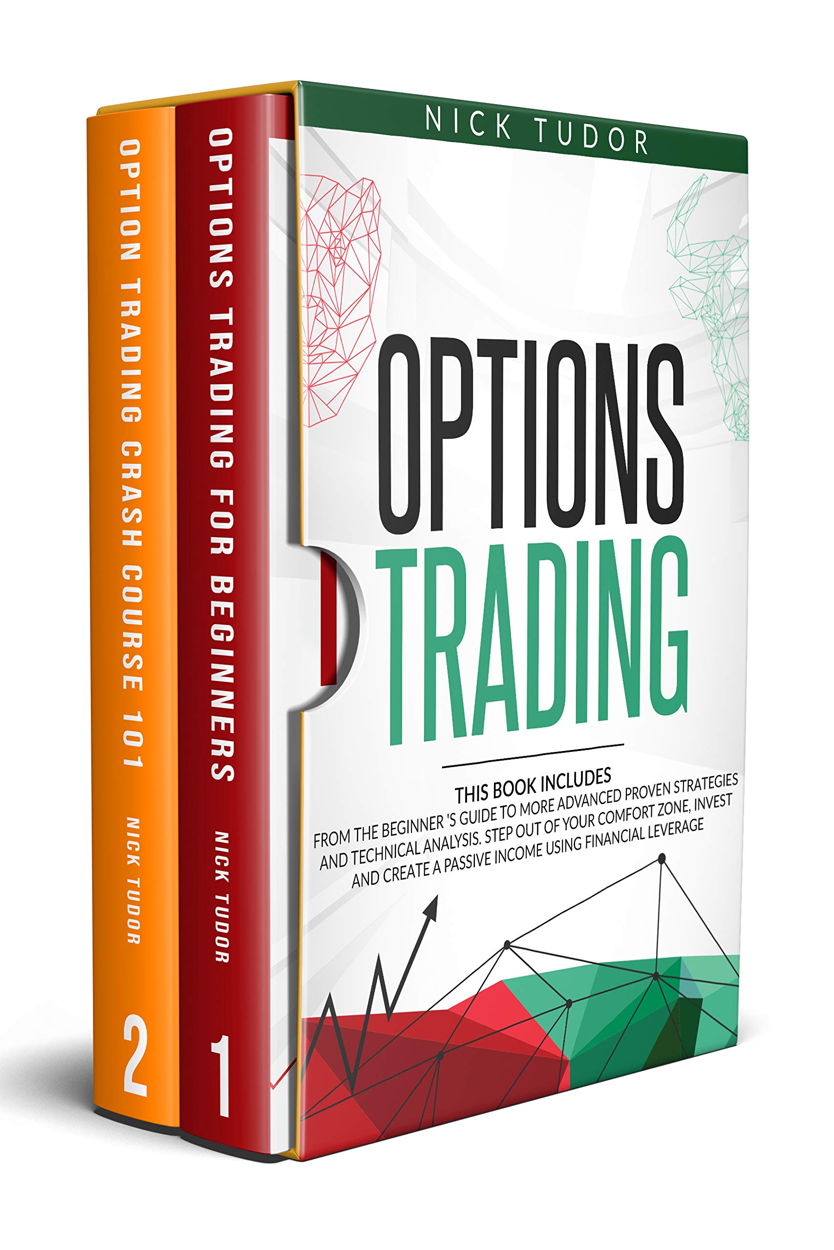 OPTIONS TRADING : 2 BOOKS IN 1 The Most Complete Guide. From the Beginners to More Advanced Proven Strategies. Step Out Your Comfort Zone, Invest and Create a Passive Income Using Financial Leverage (Kindle Edition)