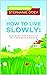 How to Live Slowly: Peacefu...