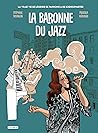 La baronne du jazz - La vraie vie de légende de Pannonica de ... by Stéphane Tamaillon