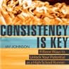 Consistency Is Key by Jay Johnson
