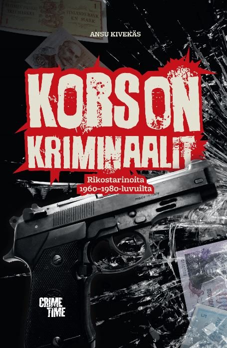 Korson kriminaalit — Rikostarinoita 1960- ja 80-luvuilta
