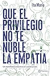 Que el privilegio no te nuble la empatía (Spanish Edition) Que el privilegio no te nuble la empatía (Spanish Edition)
