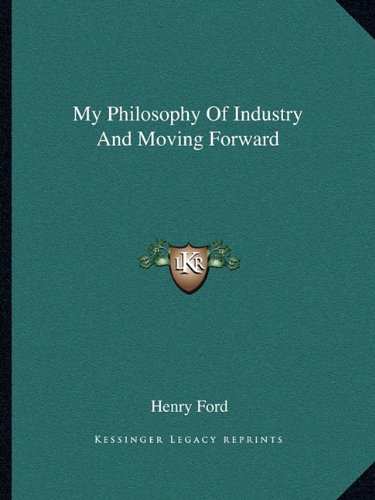 My Philosophy Of Industry And Moving Forward (Paperback)