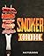 Smoker Cookbook: The Ultima...