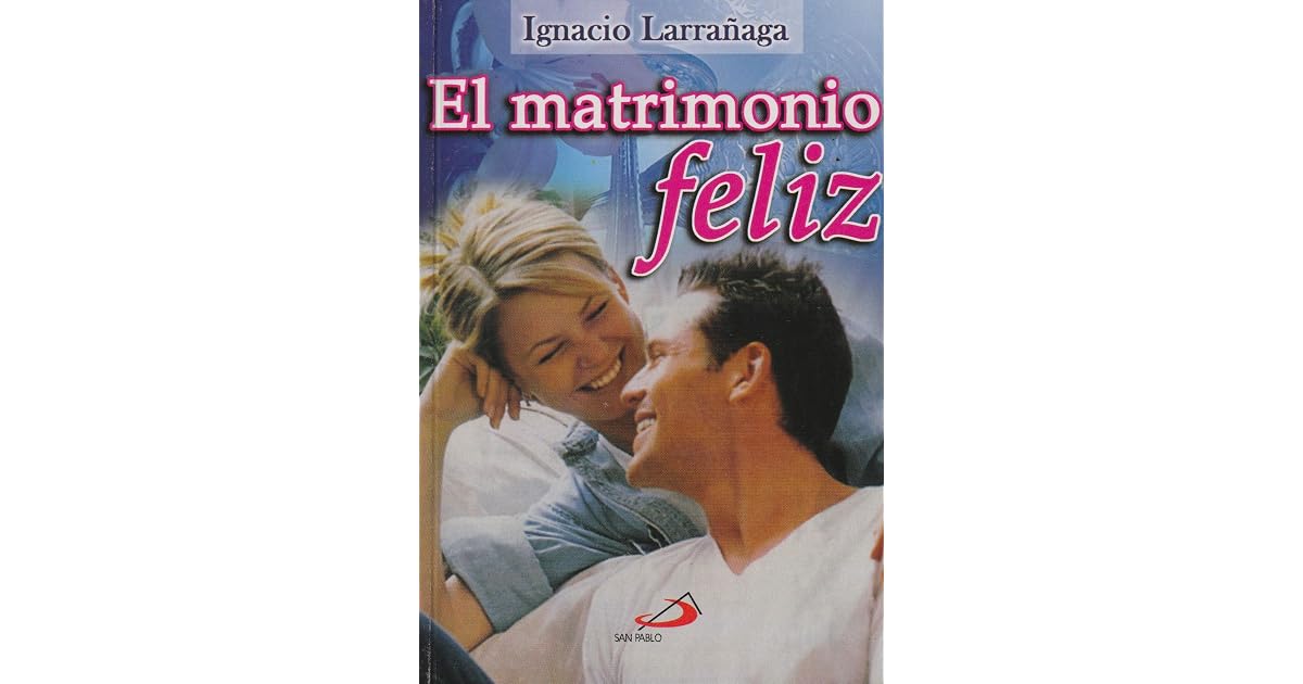 Matrimonio Feliz Padre Ignacio Larrañaga Pdf