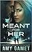 Meant for Her (Love and Danger, #1)