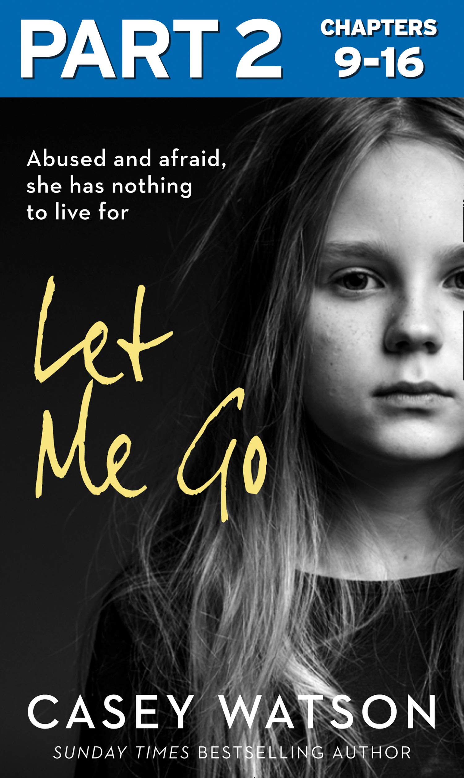 Let Me Go: Part 2 of 3: Abused and Afraid, She Has Nothing to Live for (Kindle Edition)