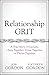 Relationship Grit: A True Story with Lessons to Stay Together, Grow Together, and Thrive Together (Jon Gordon)