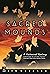 Sacred Mounds: A Historical...