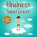 Kindness is my Superpower: A children's Book About Empathy, Kindness and Compassion (My Superpower Books 1)