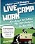 Live Camp Work: How to Make Money While Living in an RV and Travel Full-Time, Plus 1000+ Employers Who Hire RVers