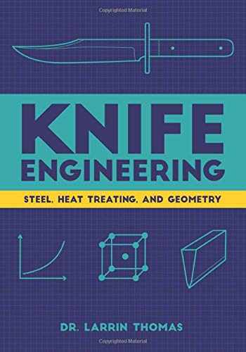 Knife Engineering: Steel, Heat Treating, and Geometry (Paperback)