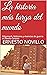 La historia más larga del mundo: Gilgamesh, Mahoma y vivencias de guerra en Medio Oriente (Spanish Edition)