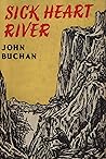 Sick Heart River by John Buchan