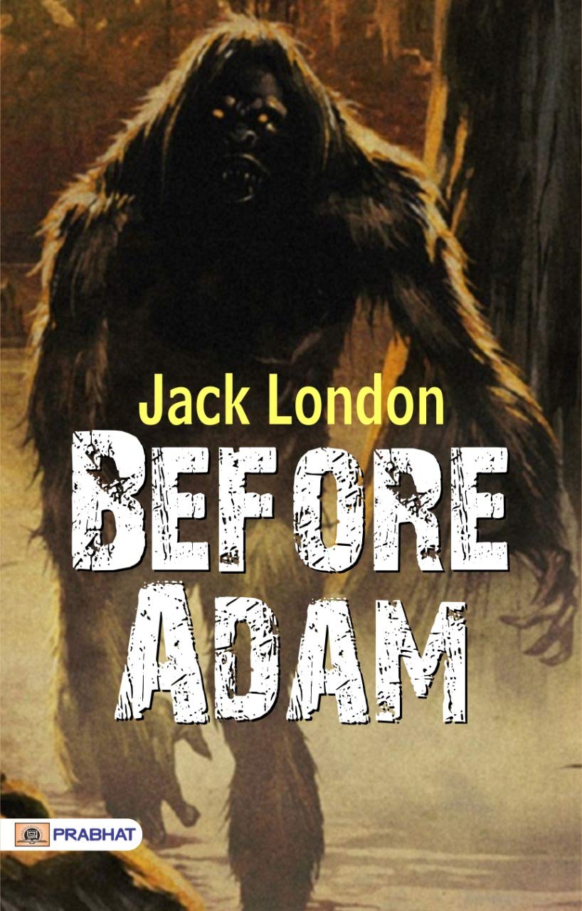 Before Adam: Jack London's Tale of Prehistoric Human Ancestors