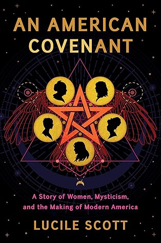 An American Covenant: A Story of Women, Mysticism, and the Making of Modern America
