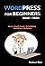 WORDPRESS FOR BEGINNERS 2020 - 2021 by Richard Steve