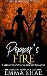 Pepper's Fire: A Dark, Steamy Romance Cowboy Suspense (Spice Trilogy Book 2)