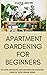 APARTMENT GARDENING FOR BEG...