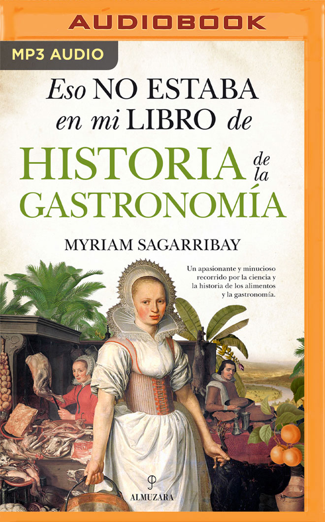 Eso no estaba en mi libro de Historia de la Gastronomía (Narración en Castellano) (Spanish Edition)