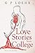 Love Stories from College by G P Loehr