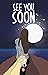 See You Soon by M.S.
