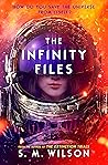 The Infinity Files by S.M.  Wilson