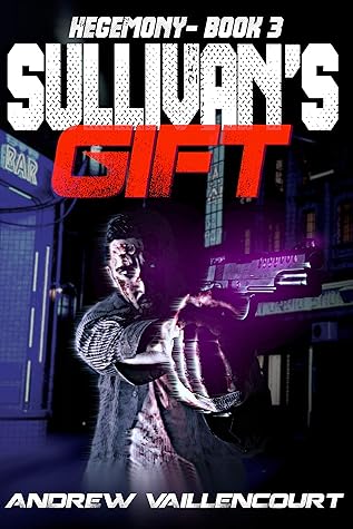 Sullivan's Gift: Hegemony, Book 3
