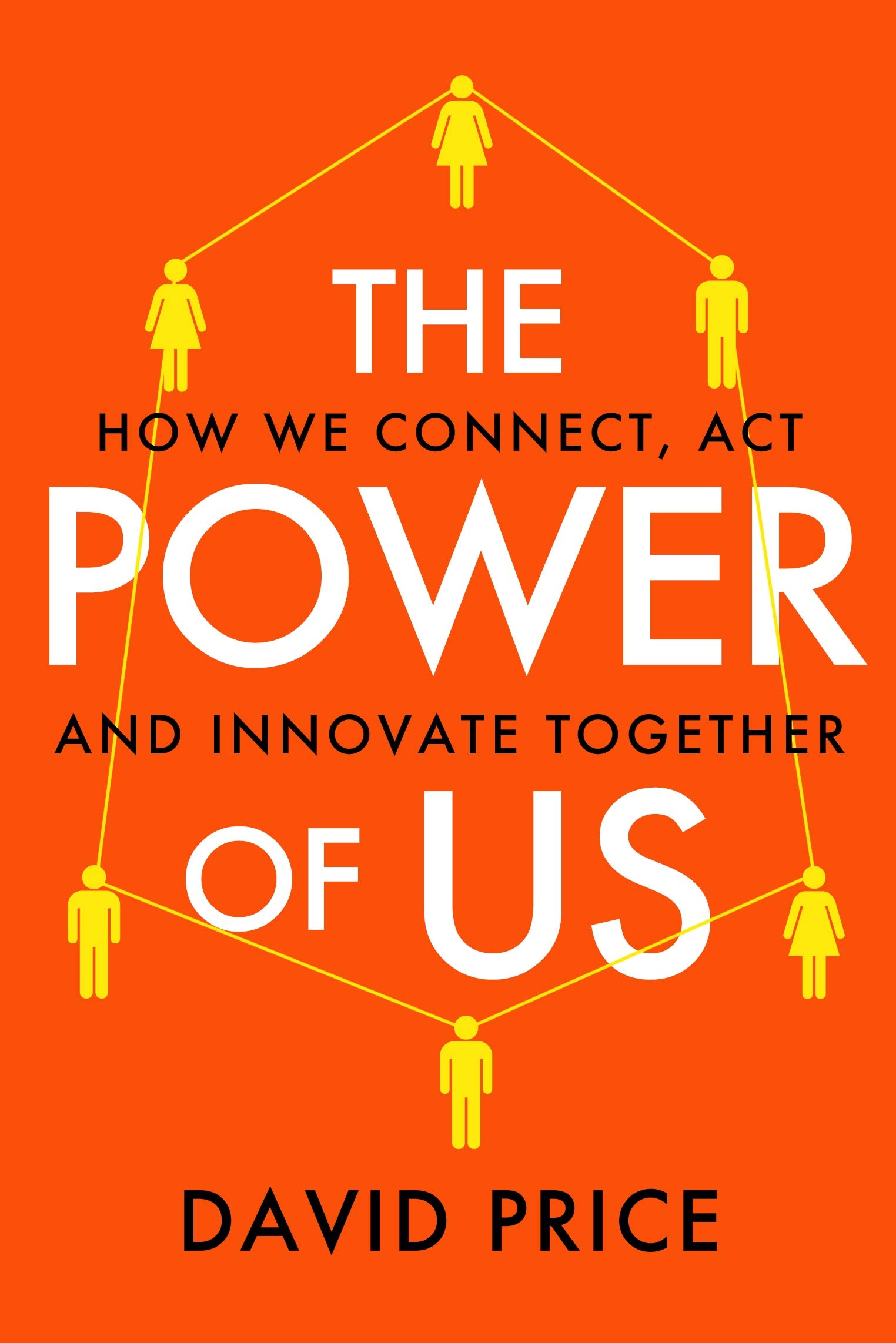 The Power of Us: How we connect, act and innovate together (Kindle Edition)