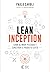 Lean Inception - Como alinhar pessoas e construir o produto c... by Paulo Caroli
