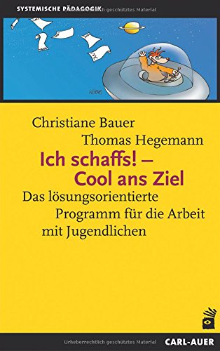 Ich schaffs! - Cool ans Ziel: Das lösungsorientierte Programm für die Arbeit mit Jugendlichen (Paperback)