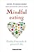 Mindful eating. Cambia il tuo modo di pensare il cibo