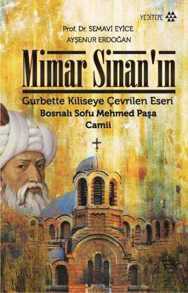 Mimar Sinan’ın Gurbette Kiliseye Çevrilen Eseri: Bosnalı Sofu Mehmed Paşa Camii