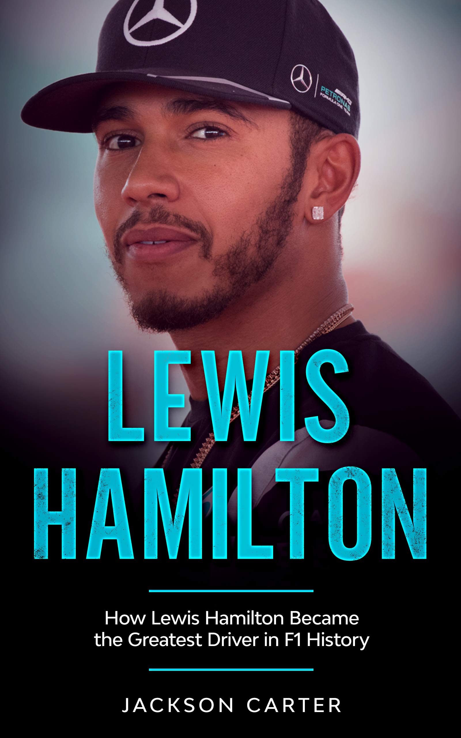 Lewis Hamilton: How Lewis Hamilton Became the Greatest Driver in F1 History (Kindle Edition)