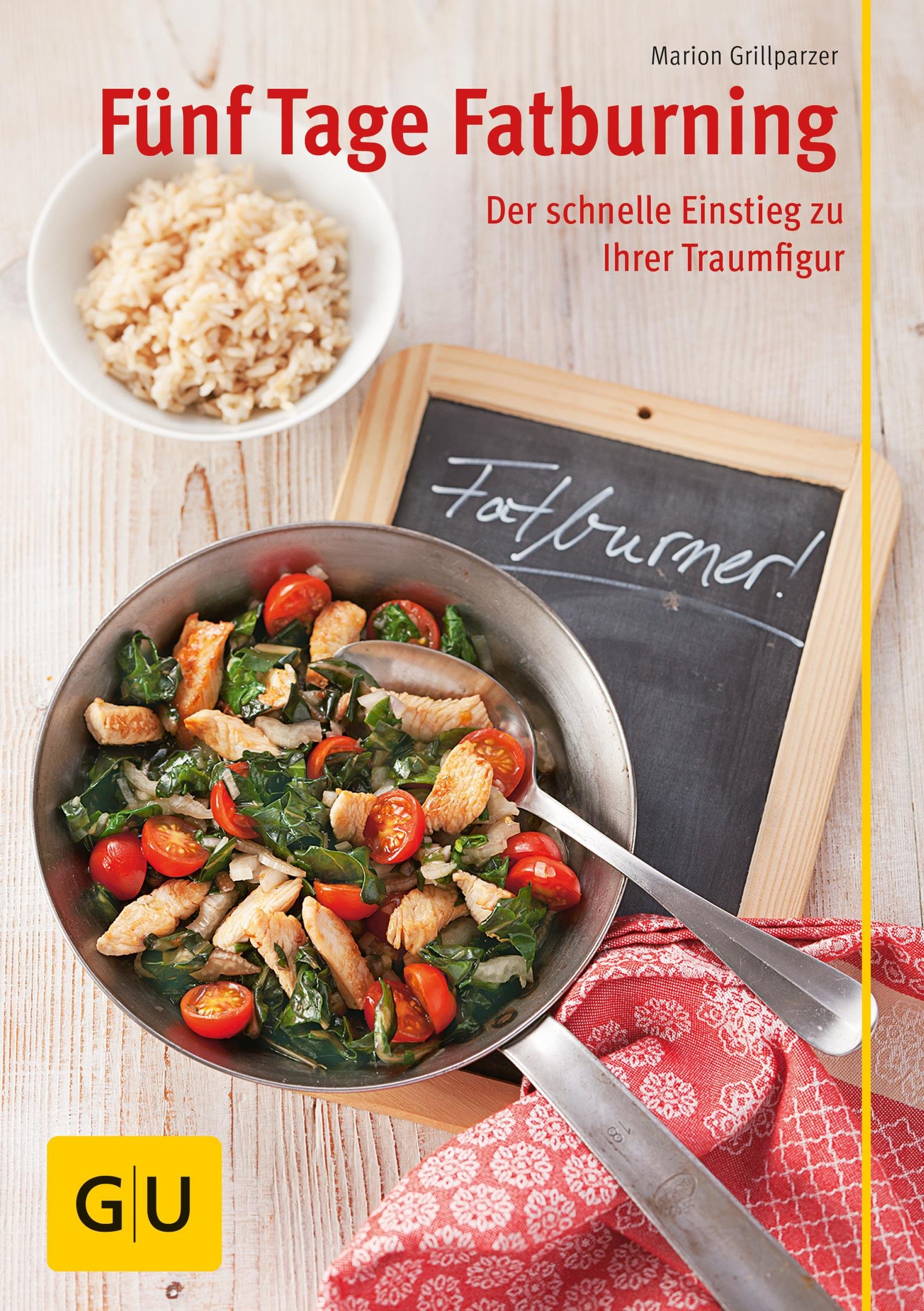 Fünf Tage Fatburning: der schnelle Einstieg zur Traumfigur (GU Ratgeber Gesundheit)