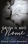Grida il mio nome by Chiara Cavini Benedetti