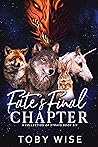 Fate's Final Chapter by Toby Wise Fate's Final Chapter by Toby Wise